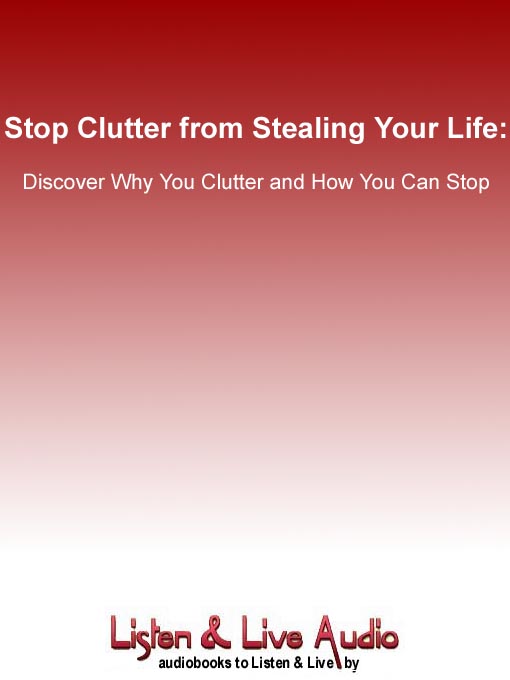 Title details for Stop Clutter from Stealing Your Life by Mike Nelson - Available